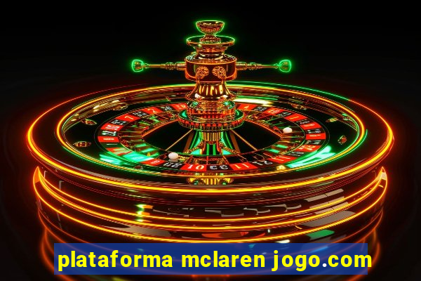 plataforma mclaren jogo.com